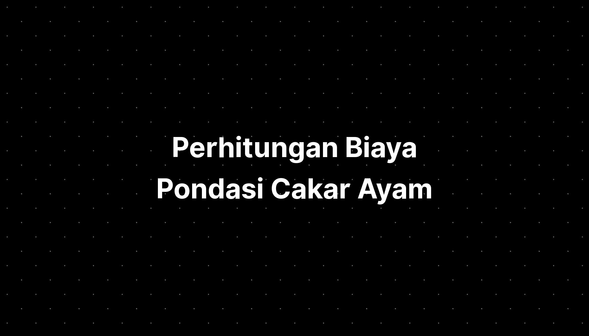 Perhitungan Biaya Pondasi Cakar Ayam Imagesee